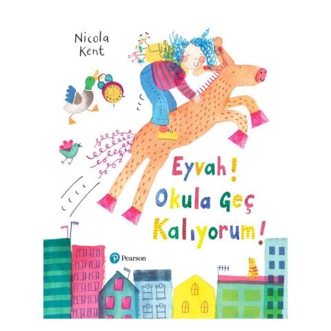 Eyvah! Okula Geç Kalıyorum! - Nicola Kent / Pearson Yayınları