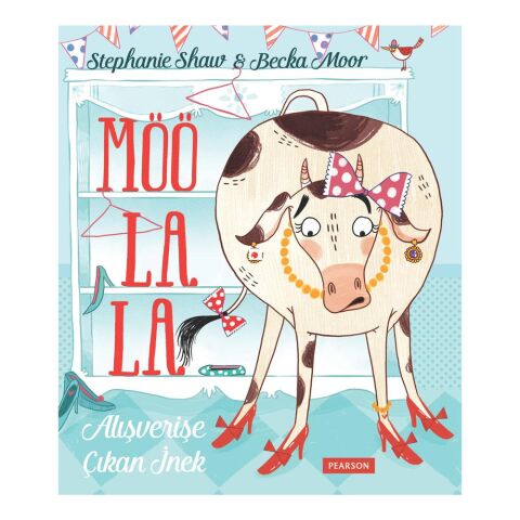 Möö La La Alışverişe Çıkan İnek - Stephanie Shaw / Pearson
